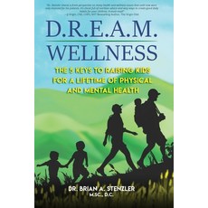 (英文圖書) D.R.E.A.M. Wellness: The 5 Keys to Raising Kids for a Lifetime of Physical and Mental Health 平裝版, Jones Media Publishing, 英文