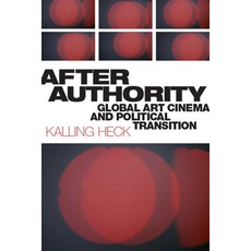 After Authority: Global Art Cinema and Political Transition 精裝版, Rutgers University Press, 英文