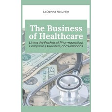 (英文圖書) The Business of Healthcare: Lining the Pockets of Pharmaceutical Companies Pro... 精裝版, Otis Publishing, 英文