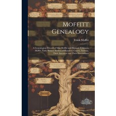 (英文圖書) Moffitt Genealogy: a Genealogical Record of Silas Moffitt and Hannah Wilkinson Moffitt Early... 精裝版, Hassell Street Press, 英文