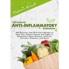 The Complete Anti-Inflammatory Cookbook: 999 Delicious and Nutritious Recipes to Heal Your Immune Sy... 平裝版, Independently Published, 英文
