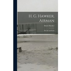 (英文圖書) H. G. Hawker Airman: His Life and Work 精裝版, Legare Street Press, 英文