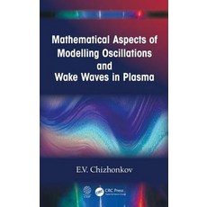 Mathematical Aspects of Modelling Oscillations and Wake Waves in Plasma 精裝版, CRC Press, 英文