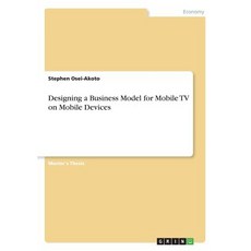 (英文圖書) Designing a Business Model for Mobile TV on Mobile Devices 平裝版, Grin Verlag, 英文