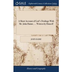 (英文圖書) A Short Account of God's Dealings With Mr. John Haime ... Written by Himself 精裝版, Gale Ecco, Print Editions, 英文
