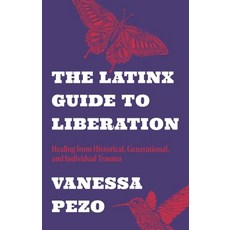 (英文圖書) The Latinx Guide to Liberation: Healing from Historical Generational and Individual Trauma 平裝版, Jessica Kingsley Publishers, 英文