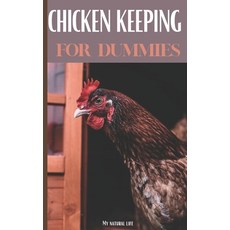 Chicken Keeping for Dummies: Ideal hobby breeders: Evolution of your hens Egg harvesting Maintenan... 平裝版, Independently Published, 英文