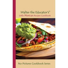 (英文圖書) Walter the Educator's Little Mexican Recipes Cookbook 平裝版, Silent King Books, 英文