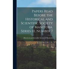(英文圖書) Papers Read Before the Historical and Scientific Society of Manitoba. Series III Number 7 精裝版, Hassell Street Press, 英文