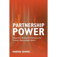 (英文圖書) Partnership Power: Essential Museum Strategies for Today's Networked World 精裝版, American Alliance of Museums, 英文