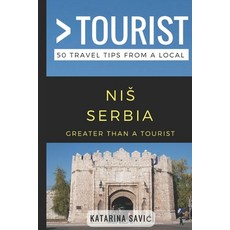 Greater Than a Tourist- NIS Serbia: 50 Travel Tips from a Local 平裝版, Independently Published, 英文
