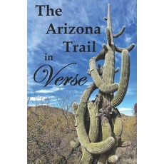 (英文圖書) The Arizona Trail in Verse: Poems and stories from an Arizona Trail thru-hike 平裝版, Independently Published, 英文