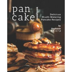 (英文圖書) Pancake Cookbook: Delicious Mouth-Watering Pancake Recipes 平裝版, Independently Published, 英文