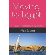 (英文圖書) Moving to Egypt: A guide for prospective expatriates 平裝版, Independently Published, 英文