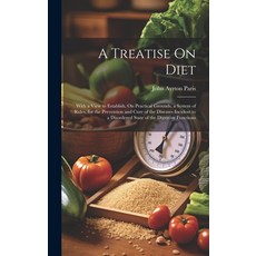 (英文圖書) A Treatise On Diet: With a View to Establish On Practical Grounds a System of Rules for th... 精裝版, Legare Street Press, 英文