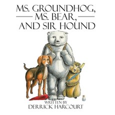 (英文圖書)Ms. Groundhog Ms. Bear and Sir Hound 精裝版, Authorhouse, 英文
