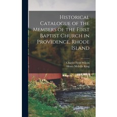 (英文圖書) Historical Catalogue of the Members of the First Baptist Church in Providence Rhode Island 精裝版, Legare Street Press, 英文