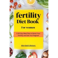 (英文圖書) Fertility Diet Book for Women: A 30-Day meal plan to boost your fertility and get you pregnant 平裝版, Independently Published, 英文