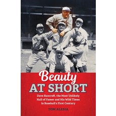 (英文圖書) Beauty at Short: Dave Bancroft the Most Unlikely Hall of Famer and His Wild Times in Basebal... 平裝版, Grissom Press, 英文
