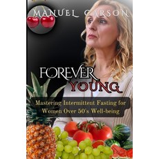 (英文圖書) Forever Young: Mastering Intermittent Fasting for Women Over 50's Well-being 平裝版, Independently Published, 英文
