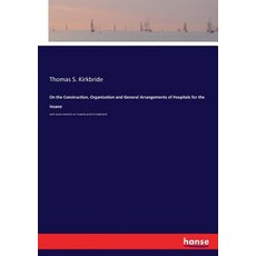 On the Construction Organization and General Arrangements of Hospitals for the Insane: with some re... 平裝版, Hansebooks, 英文