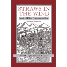 Straws in the Wind: Medieval Urban Environmental Law--The Case of Northern Italy 精裝版, Routledge, 英文