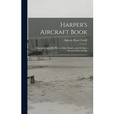 (英文圖書) Harper's Aircraft Book: Why Aeroplanes Fly How to Make Models and All About Aircraft Littl... 精裝版, Legare Street Press, 英文