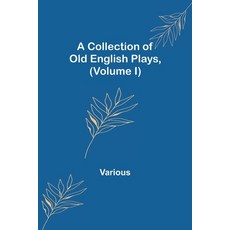 (英文圖書) A Collection of Old English Plays (Volume I) 平裝版, Alpha Edition, 英文