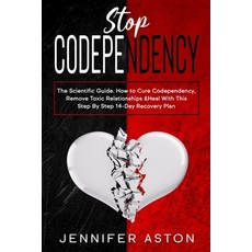 Stop Codependency: The Scientific Guide. How to Cure Codependency Remove Toxic Relationships & Heal... 平裝版, Independently Published, 英文