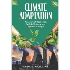 (英文圖書) Climate Adaptation: Accounts of Resilience Self-Sufficiency and Systems Change 平裝版, Arkbound, 英文