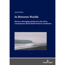 (英文圖書) In Between Worlds; Memory Belonging And Quest For The Self In Contemporary Bla... 平裝版, Peter Lang D, 英文