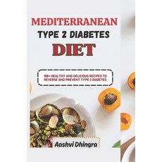 (英文圖書) Mediterranean Diet for Type 2 Diabetics: 100+ Healthy and Delicious Recipes to Reverse and Pr... 平裝版, Independently Published, 英文
