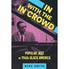 (英文圖書) In with the in Crowd: Popular Jazz in 1960s Black America 精裝版, University Press of Mississ..., 英文