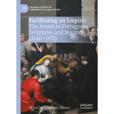 (英文圖書) Facilitating an Empire: The Jesuits in Portuguese Territories and Beyond (1540-... 精裝版, Palgrave MacMillan, 英文