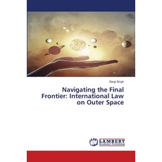 (英文圖書) Navigating the Final Frontier: International Law on Outer Space 平裝版, LAP Lambert Academic Publis..., 英文