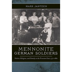 (英文圖書) Mennonite German Soldiers: Nation Religion and Family in the Prussian East 1772-1880 精裝版, University of Notre Dame Press, 英文