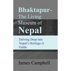 (英文圖書) Bhaktapur-The Living Museum of Nepal: Delving Deep into Nepal's Heritage-A Guide 平裝版, Independently Published, 英文