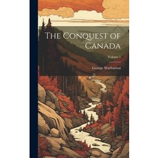 (英文圖書) The Conquest of Canada; Volume 1 精裝版, Legare Street Press, 英文