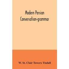 Modern Persian conversation-grammar: with reading lessons English-Persian vocabulary and Persian le... 平裝版, Alpha Edition, 英文