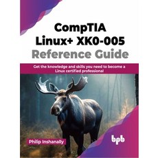 (英文圖書) CompTIA Linux+ XK0-005 Reference Guide: Get the knowledge and skills you need to become a Lin... 平裝版, Bpb Publications, 英文