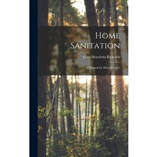 (英文圖書) Home Sanitation: A Manual for Housekeepers 精裝版, Legare Street Press, 英文