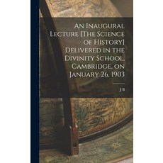 (英文圖書) An Inaugural Lecture [The Science of History] Delivered in the Divinity School Cambridge on... 精裝版, Legare Street Press, 英文
