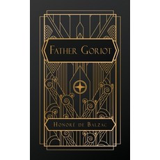 (英文圖書) Father Goriot 平裝版, Natal Publishing, LLC, 英文
