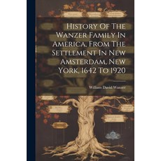 (英文圖書) History Of The Wanzer Family In America From The Settlement In New Amsterdam New York 1642... 平裝版, Legare Street Press, 英文