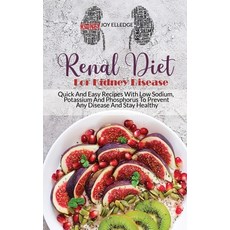 Renal Diet For Kidney Disease: Quick And Easy Recipes With Low Sodium Potassium And Phosphorus To P... 精裝版, Joy Elledge, 英文