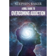 A Bible Guide to Overcoming Addiction 平裝版, Independently Published, 英文