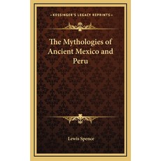 (英文圖書) The Mythologies of Ancient Mexico and Peru 精裝版, Kessinger Publishing, 英文