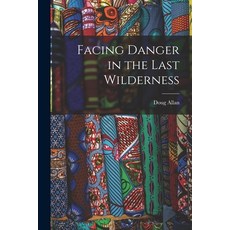 (英文圖書) Facing Danger in the Last Wilderness 平裝版, Hassell Street Press, 英文