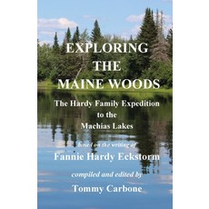 (英文圖書) Exploring the Maine Woods - The Hardy Family Expedition to the Machias Lakes 平裝版, Burnt Jacket Publishing, 英文