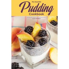 The Essential Pudding Cookbook: 30 Chocolate Pudding Recipes Anyone Can Make 平裝版, Independently Published, 英文